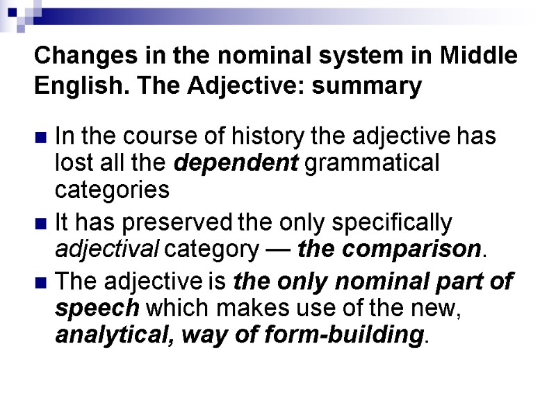 Changes in the nominal system in Middle English. The Adjective: summary In the course